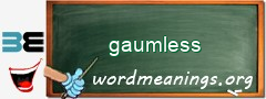 WordMeaning blackboard for gaumless